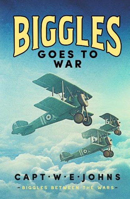 Biggles Goes to War, Captain W. E. Johns - Gebonden - 9781804368626