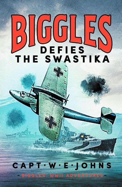Biggles Defies the Swastika, Captain W. E. Johns - Gebonden - 9781804368695