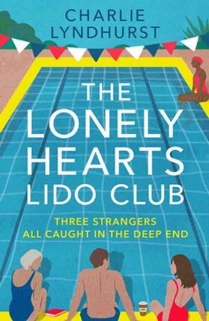 The Lonely Hearts Lido Club, Charlie Lyndhurst - Ebook - 9781804369128