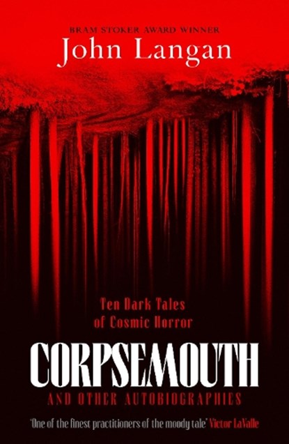Corpsemouth and Other Autobiographies, John Langan - Paperback - 9781804369326