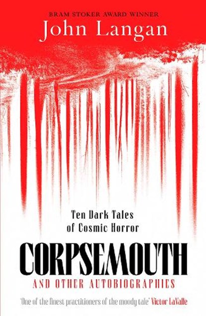 Corpsemouth and Other Autobiographies, John Langan - Paperback - 9781804369326