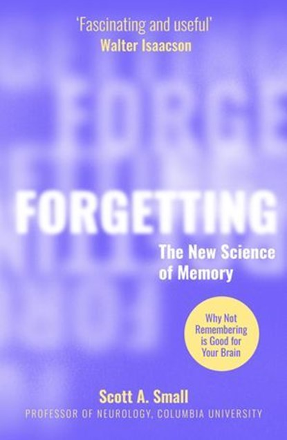 Forgetting, Dr Scott A. Small - Ebook - 9781804369708