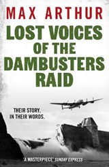 Lost Voices of the Dambusters Raid - Max Arthur - 9781804369852