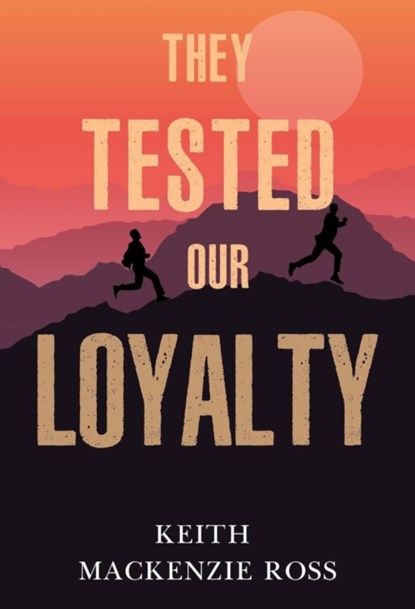 They Tested our Loyalty, Keith Mackenzie Ross - Paperback - 9781804397602