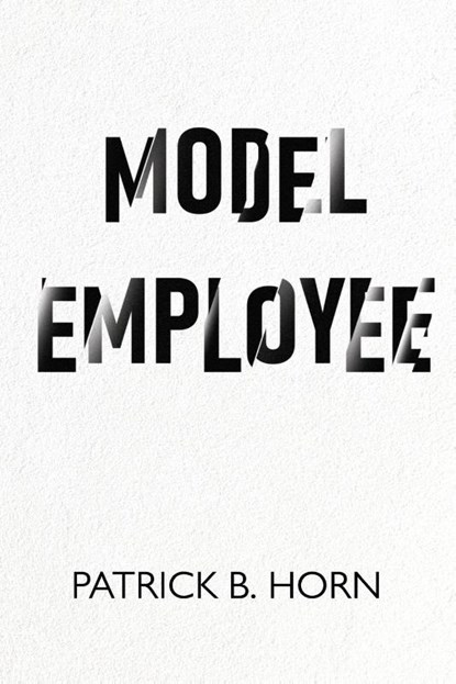 Model Employee, Patrick B. Horn - Paperback - 9781804397787