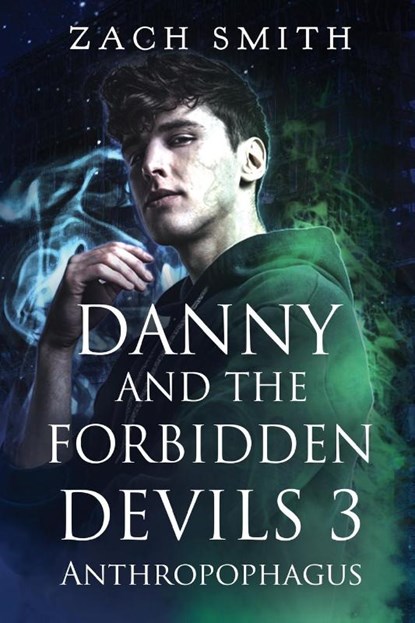 Danny And The Forbidden Devils 3: Anthropophagus, Zach Smith - Paperback - 9781804398197