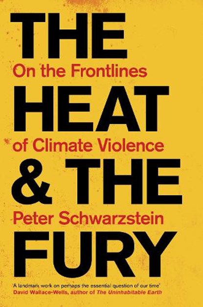 The Heat and the Fury, Peter Schwartzstein - Gebonden - 9781804441572