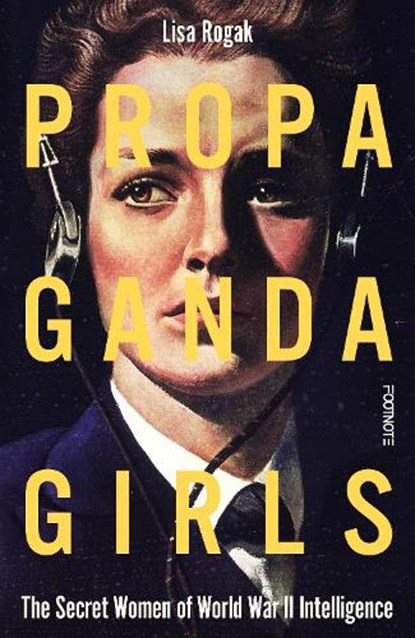Propaganda Girls, Lisa Rogak - Gebonden - 9781804441671