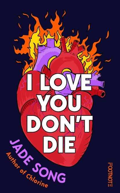 I Love You Don't Die: A New Novel From the Author of CHLORINE, Jade Song - Paperback - 9781804443576