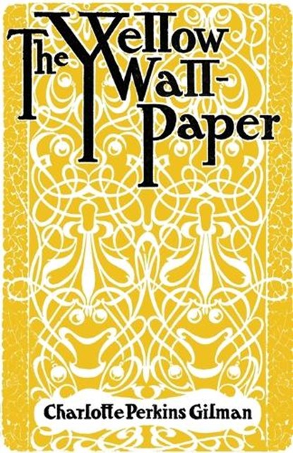 The Yellow Wallpaper, Charlotte Perkins Gilman - Paperback - 9781804470046