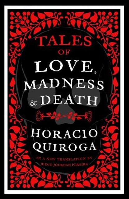 Tales of Love, Madness and Death, Horacio Quiroga - Paperback - 9781804470923