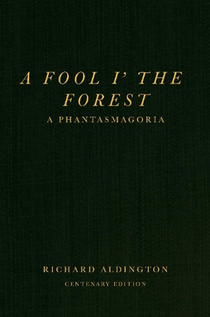 A Fool i’ the Forest, Richard Aldington - Paperback - 9781804471715