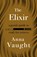 The Elixir, Anna Vaught - Paperback - 9781804471852