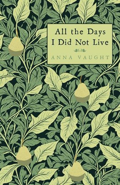 All the Days I Did Not Live, Anna Vaught - Paperback - 9781804471968