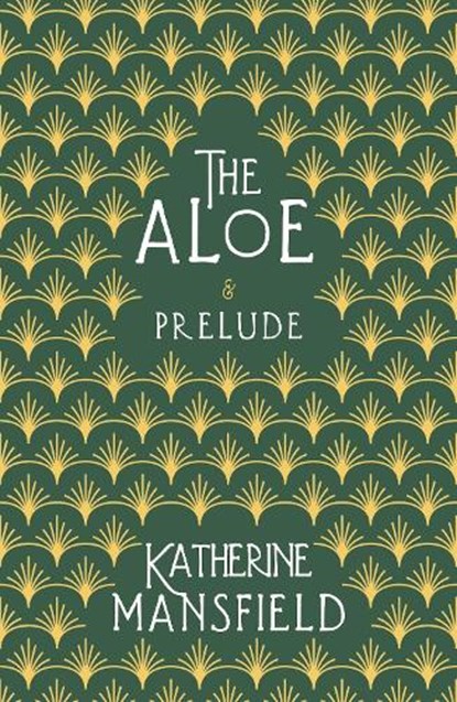 The Aloe, Katherine Mansfield - Paperback - 9781804472118