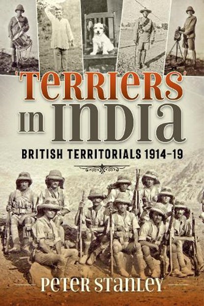 Terriers in India: British Territorials 1914-19, Peter Stanley - Paperback - 9781804510513