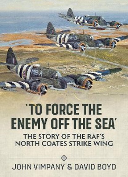 To Force the Enemy off the Sea, David Boyd ; John Vimpany - Paperback - 9781804510858