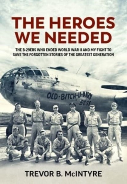 The Heroes We Needed, Trevor B. McIntyre - Gebonden - 9781804511657