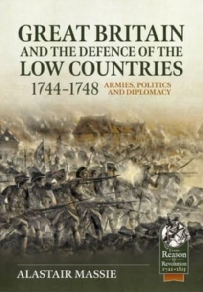 Great Britain and the Defence of the Low Countries, 1744-1748: Armies, Politics and Diplomacy, Alastair Massie - Gebonden - 9781804513385