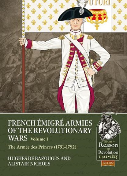 French Emigre Armies of the Revolutionary Wars Volume 1, Alistair Nichols ; Hughes de Bazouges - Paperback - 9781804515389