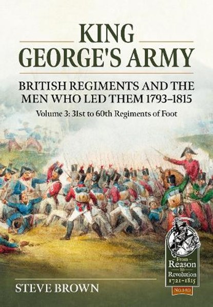 King George's Army, British Regiments and the Men Who Led Them Volume 3, Steve Brown - Paperback - 9781804515419