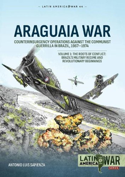 Araguaia War Volume 1, Antonio Luis Sapienza Fracchia - Paperback - 9781804515754