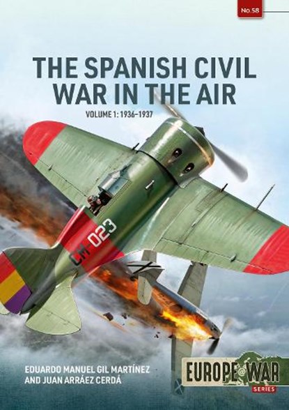 The Spanish Civil War in the Air Volume 1, Eduardo Manuel Gil Martinez ; Juan Arraez Cerda - Paperback - 9781804517192