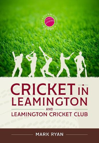 Cricket in Leamington and Leamington Cricket Club, Mark Ryan - Gebonden - 9781804517482