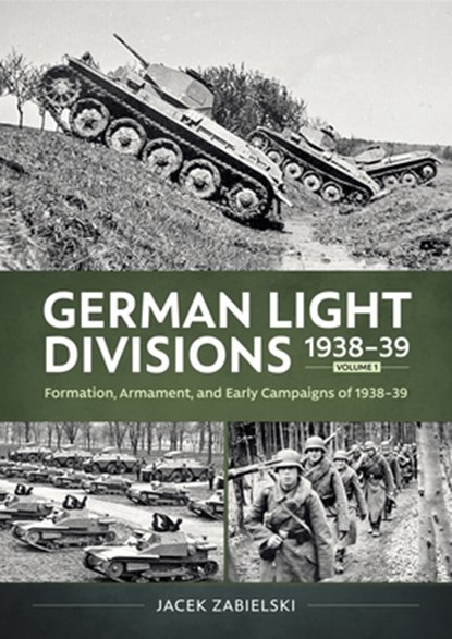 German Light Divisions 1938-39 Volume 1, Jacek Zabielski - Paperback - 9781804517666