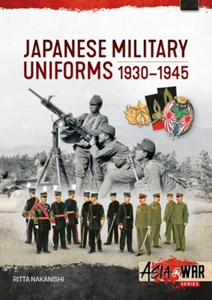 Japanese Military Uniforms 1930-1945, Ritta Nakanishi - Paperback - 9781804517741