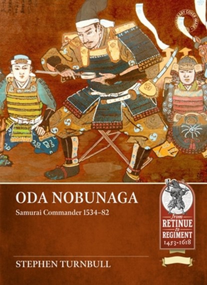 Oda Nobunaga: Samurai Commander 1534-82, Stephen Turnbull - Paperback - 9781804518366