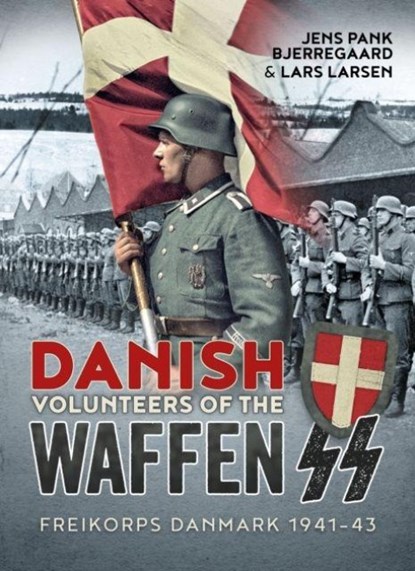 Danish Volunteers of the Waffen-SS, Jens Pank Bjerregaard ; Lars Larsen - Paperback - 9781804518434