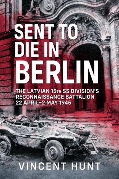 Sent to Die in Berlin, Vincent Hunt - Gebonden - 9781804519738