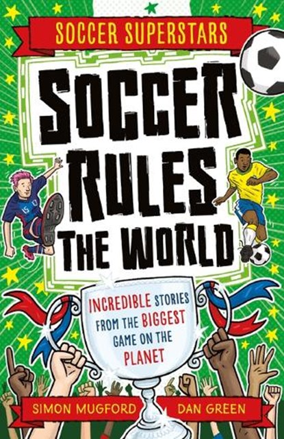 Soccer Superstars: Soccer Rules the World, Simon Mugford - Paperback - 9781804535127