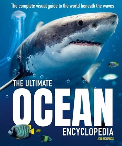 The Ultimate Ocean Encyclopedia: The Complete Visual Guide to Ocean Life, Jon Richards - Gebonden - 9781804535486