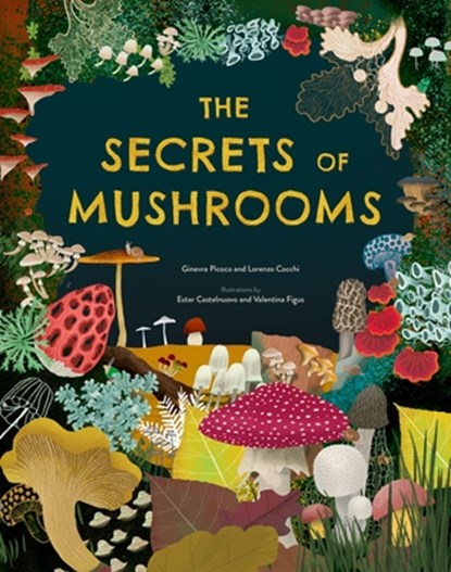 The Secrets of Mushrooms, Ginevra Picoco ; Lorenzo Cocchi - Gebonden - 9781804538739