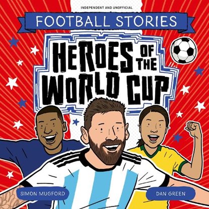Football Stories: Heroes of the World Cup, Simon Mugford - Paperback - 9781804538944