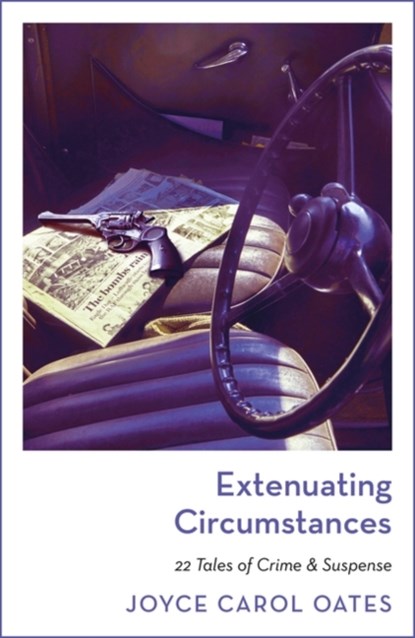 Extenuating Circumstances, Oates Joyce Carol Oates - Paperback - 9781804540800