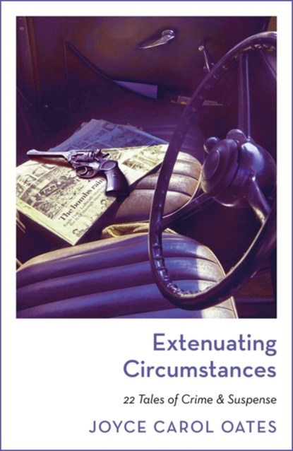 Extenuating Circumstances, Joyce Carol Oates - Paperback - 9781804540817