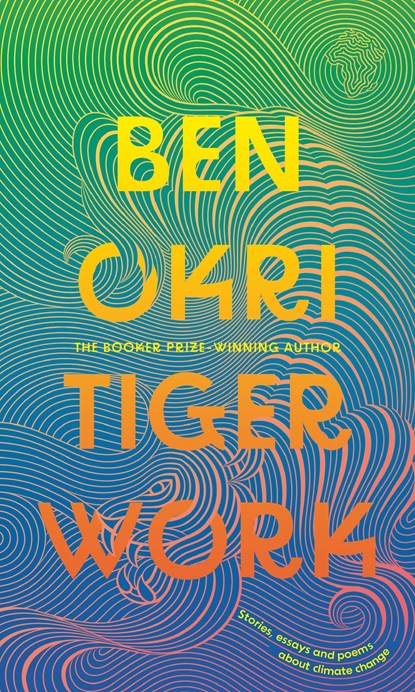 Tiger Work, Ben Okri - Gebonden - 9781804545430