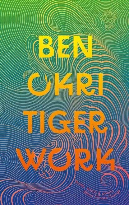 Tiger Work, Ben Okri - Paperback - 9781804545447