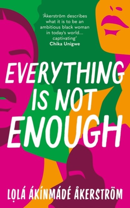 Everything is Not Enough, Lola Akinmade Akerstrom - Gebonden - 9781804548127