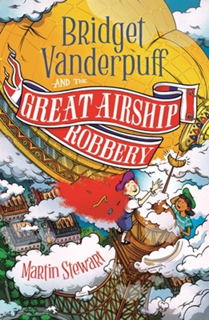 Bridget Vanderpuff and the Great Airship Robbery, Martin Stewart - Paperback - 9781804549155