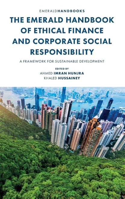 The Emerald Handbook of Ethical Finance and Corporate Social Responsibility, Ahmed Imran (International University of Rabat Hunjra ; Khaled (The University of Portsmouth Hussainey - Gebonden - 9781804554074