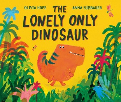 The Lonely Only Dinosaur, Olivia Hope - Gebonden - 9781804581575