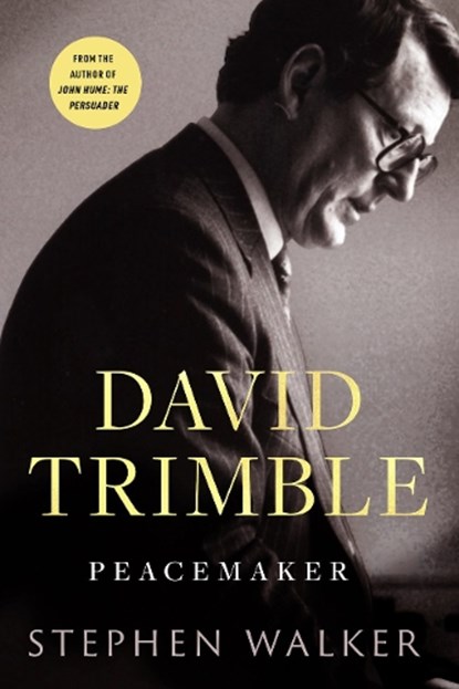 David Trimble: Peacemaker, Stephen Walker - Gebonden - 9781804581926