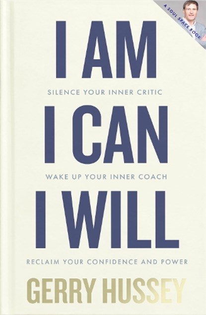 I Am. I Can. I Will, Gerry Hussey - Gebonden - 9781804582152