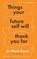 Things Your Future Self Will Thank You For, Mark Rowe - Paperback - 9781804582329