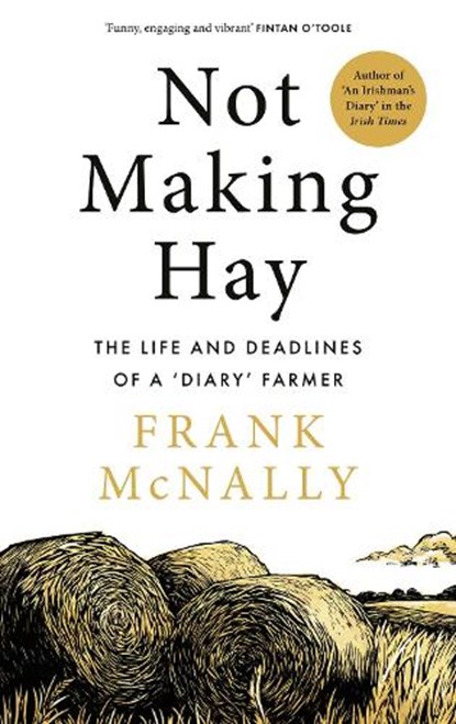 Not Making Hay, Frank McNally - Gebonden - 9781804583197