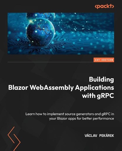Building Blazor WebAssembly Applications with gRPC, Václav Pekárek - Paperback - 9781804610558